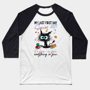 My Last First Day Senior 2025 It's Fine I'm Fine Everything is Fine Baseball T-Shirt